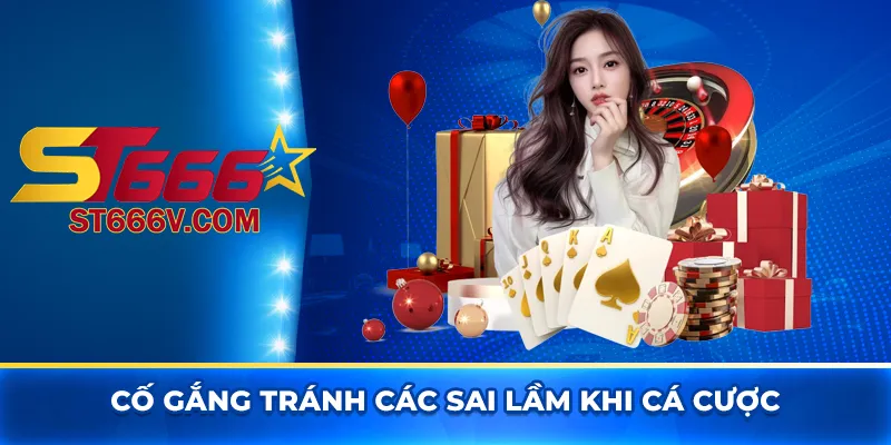 Cố gắng tránh các sai lầm khi cá cược