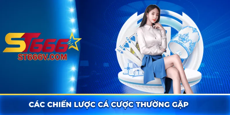 Các chiến lược cá cược thường gặp