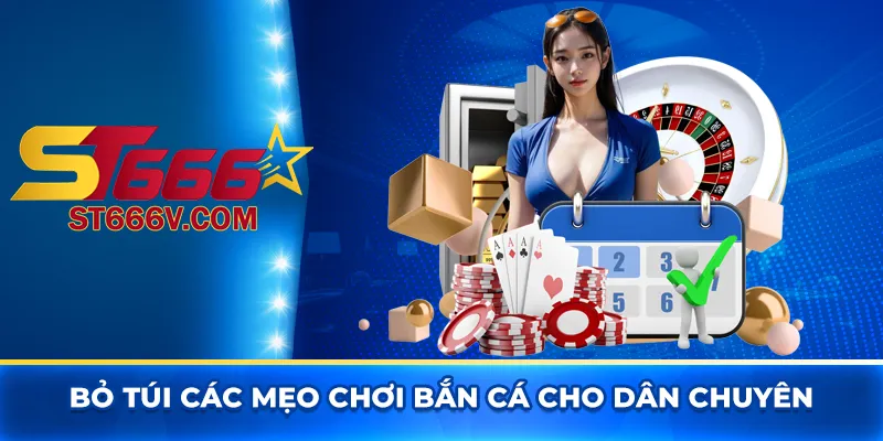 Bỏ túi các mẹo chơi bắn cá cho dân chuyên