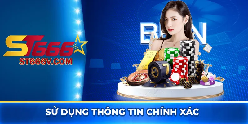 Sử dụng thông tin chính xác