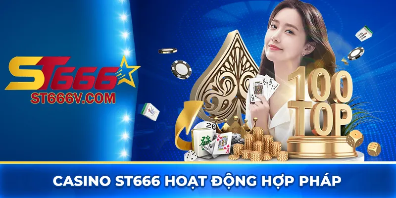 Casino ST666 hoạt động hợp pháp