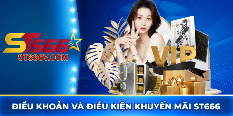 Điều khoản và điều kiện khuyến mãi ST666