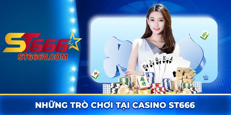 Những trò chơi tại casino ST666